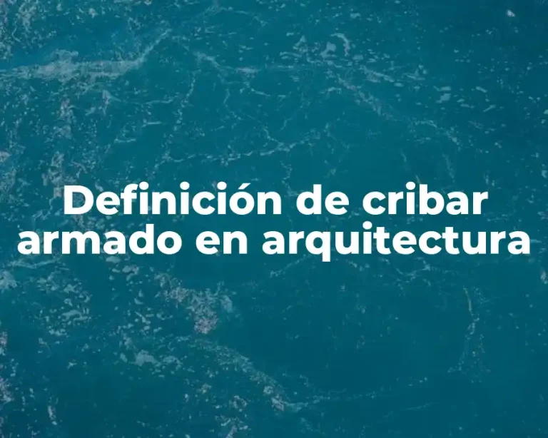 Definición de cribar armado en arquitectura