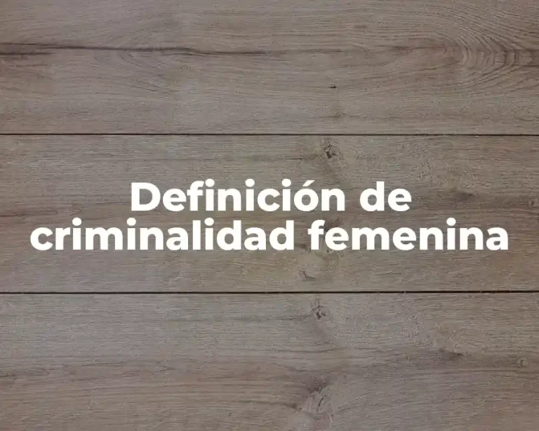 Definición de criminalidad femenina