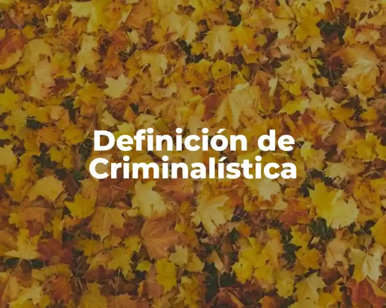 Definición de Criminalística