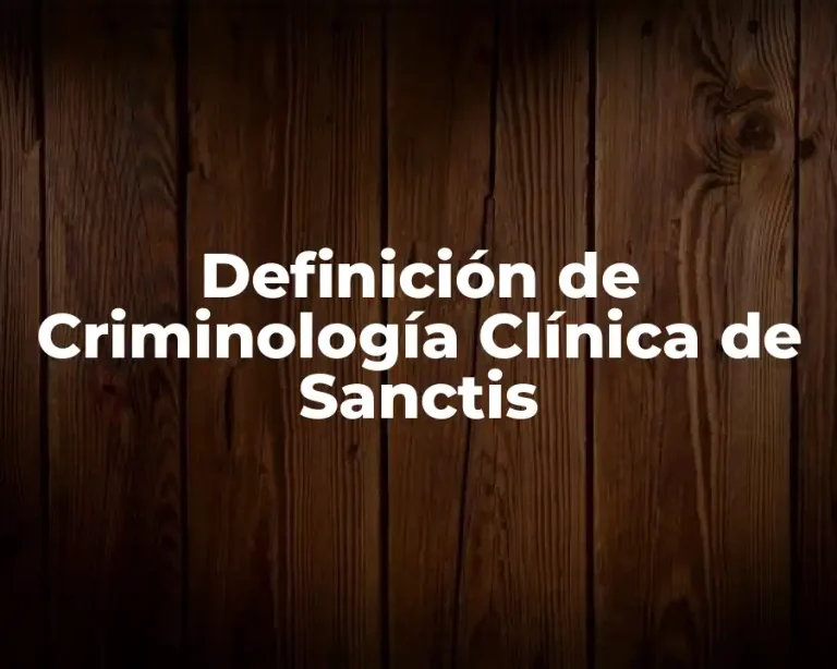 Definición de Criminología Clínica de Sanctis