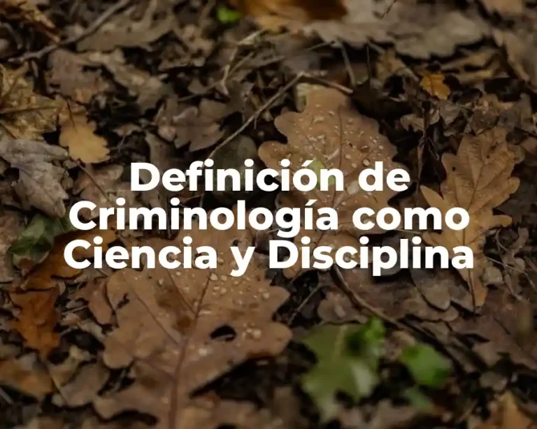 Definición de Criminología como Ciencia y Disciplina