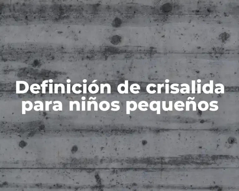 Definición de crisalida para niños pequeños