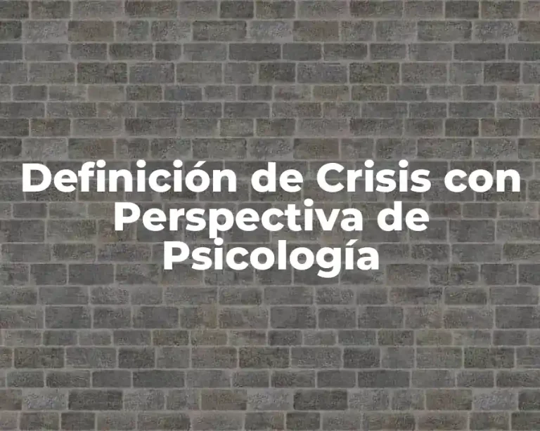 Definición de Crisis con Perspectiva de Psicología