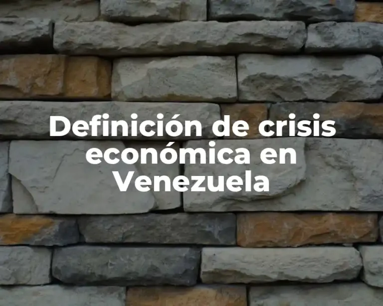 Definición de crisis económica en Venezuela