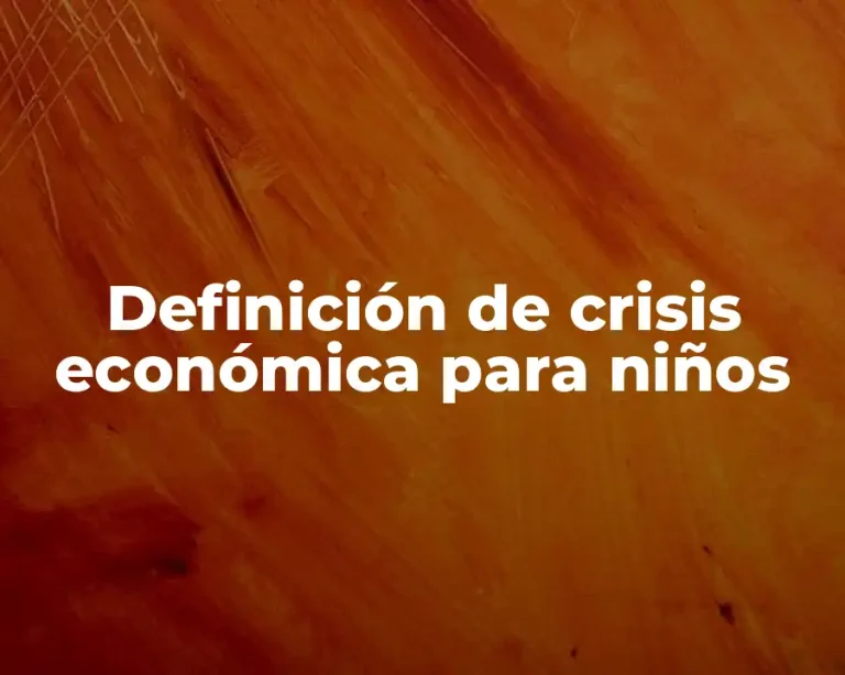 Definición de crisis económica para niños