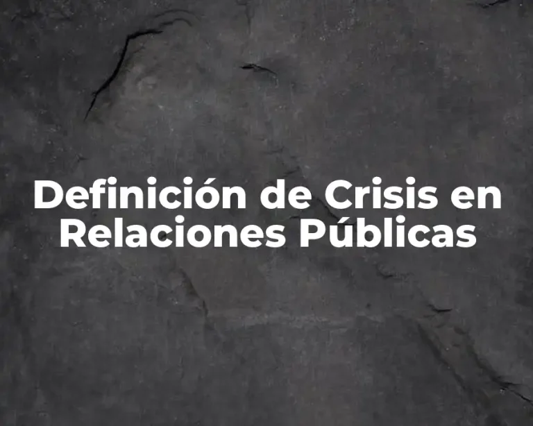 Definición de Crisis en Relaciones Públicas