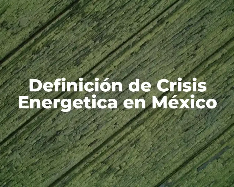 Definición de Crisis Energetica en México