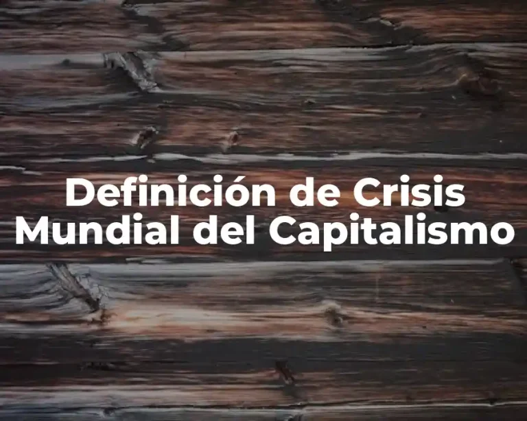 Definición de Crisis Mundial del Capitalismo