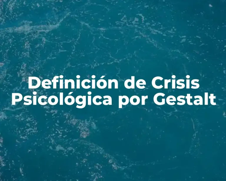 Definición de Crisis Psicológica por Gestalt