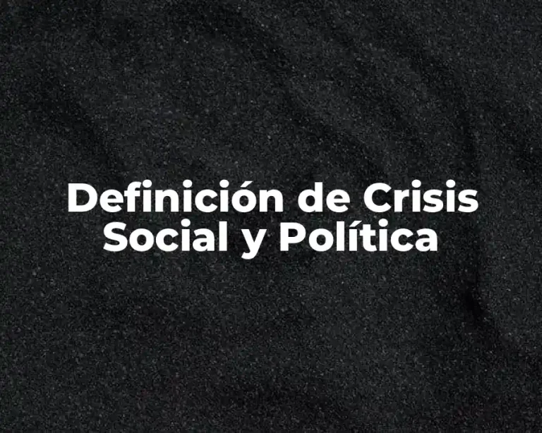Definición de Crisis Social y Política