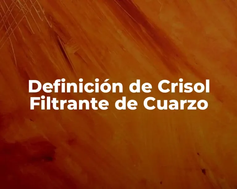 Definición de Crisol Filtrante de Cuarzo