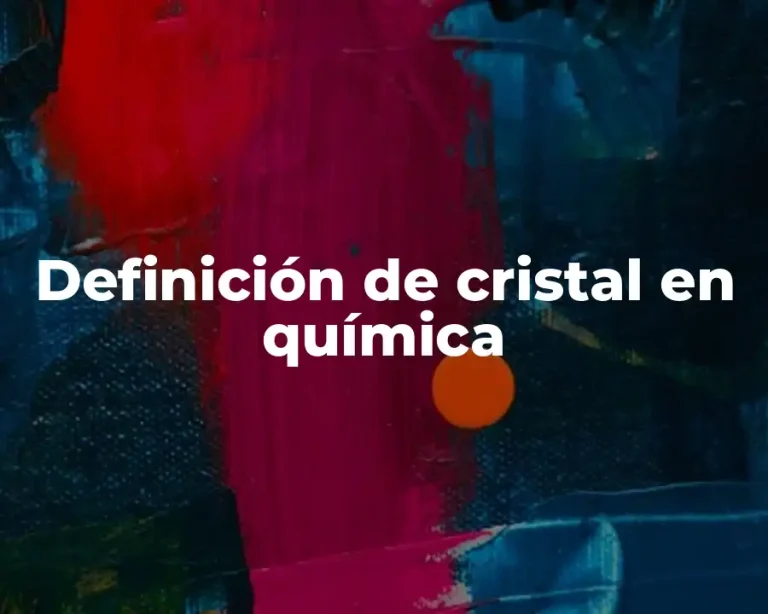 Definición de cristal en química