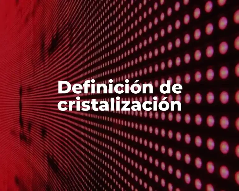 Definición de cristalización