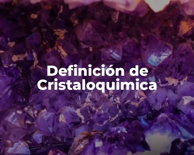 Definición de Cristaloquimica