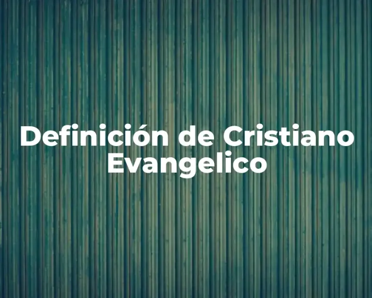 Definición de Cristiano Evangelico