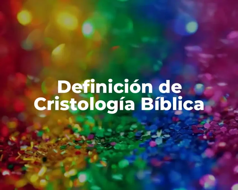 Definición de Cristología Bíblica