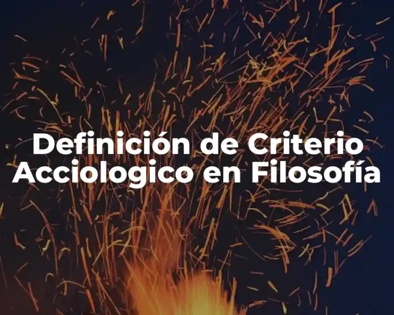 Definición de Criterio Acciologico en Filosofía
