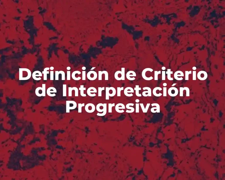Definición de Criterio de Interpretación Progresiva