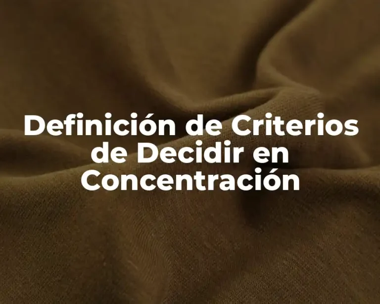 Definición de Criterios de Decidir en Concentración