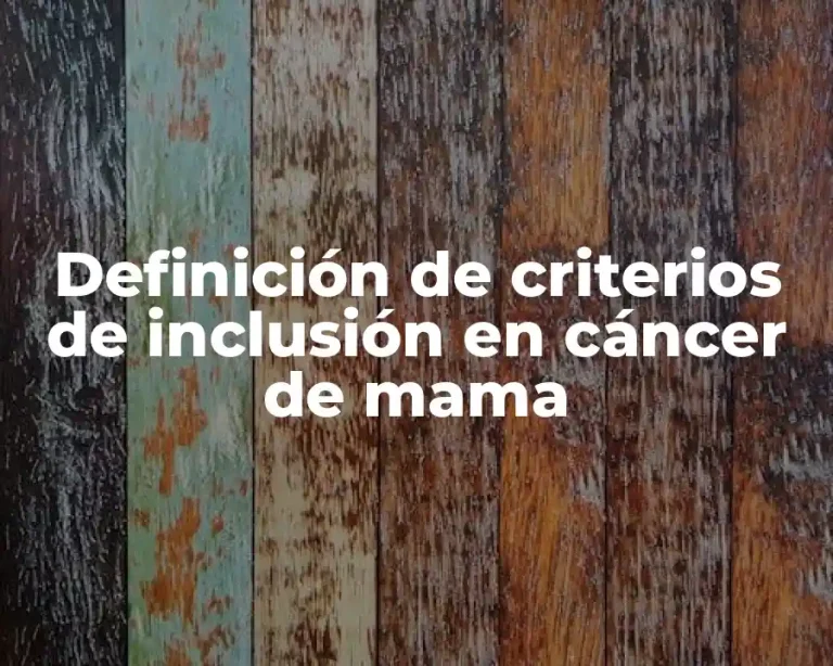 Definición de criterios de inclusión en cáncer de mama