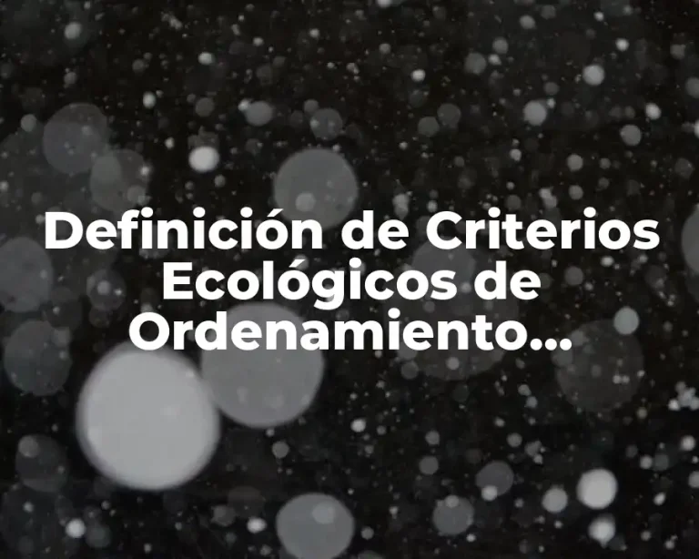 Definición de Criterios Ecológicos de Ordenamiento Ecológico