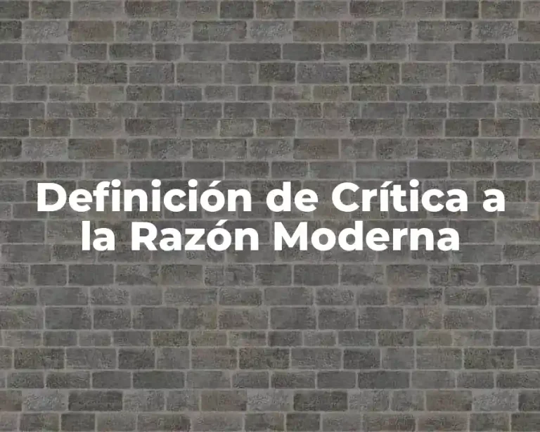 Definición de Crítica a la Razón Moderna
