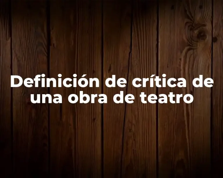 Definición de crítica de una obra de teatro
