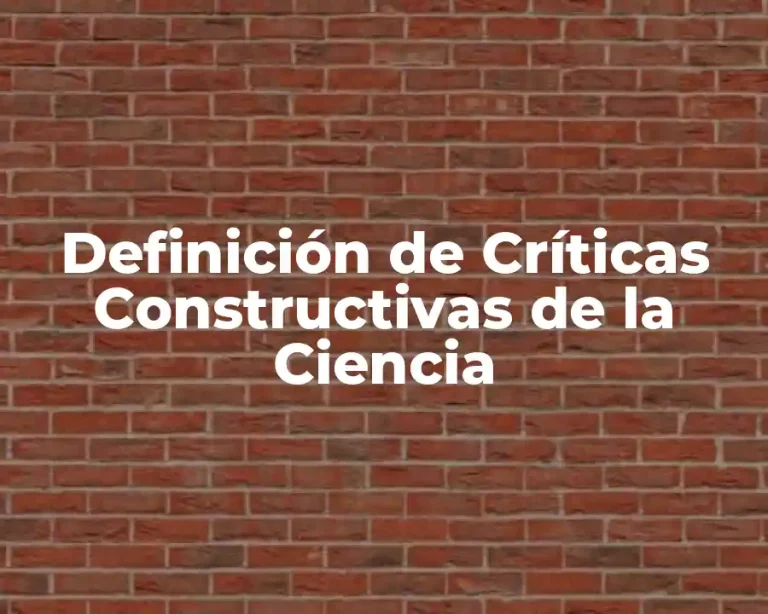 Definición de Críticas Constructivas de la Ciencia
