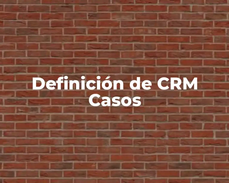 Definición de CRM Casos