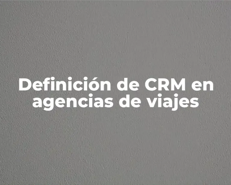 Definición de CRM en agencias de viajes