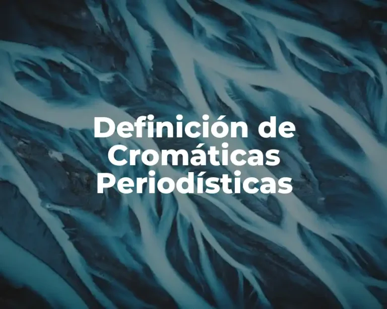 Definición de Cromáticas Periodísticas