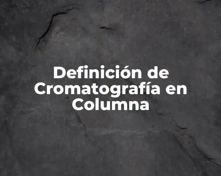 Definición de Cromatografía en Columna