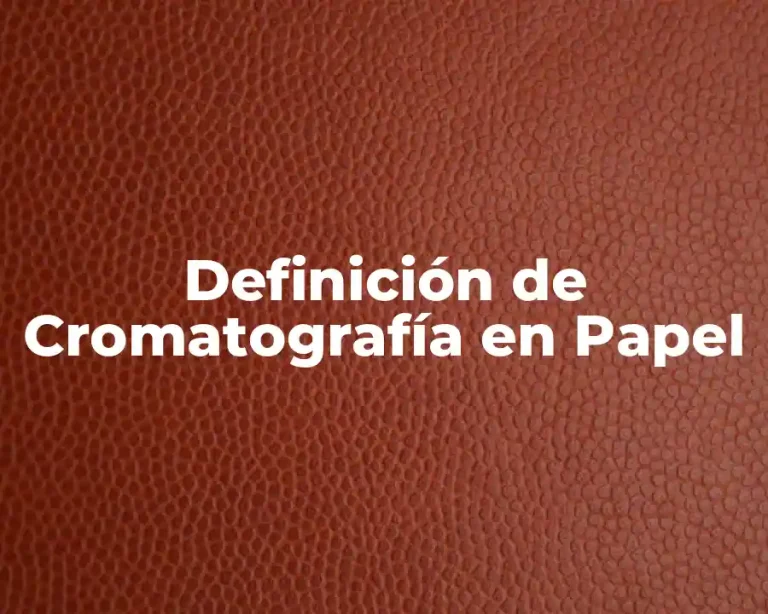 Definición de Cromatografía en Papel