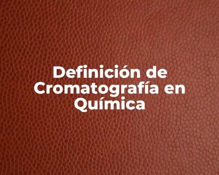 Definición de Cromatografía en Química