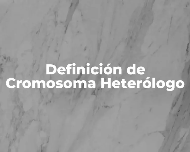 Definición de Cromosoma Heterólogo
