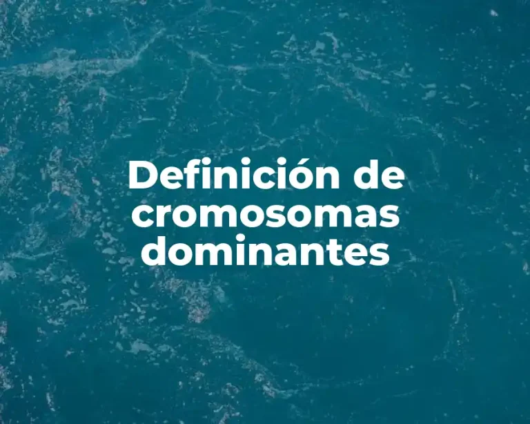 Definición de cromosomas dominantes