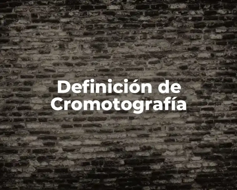 Definición de Cromotografía