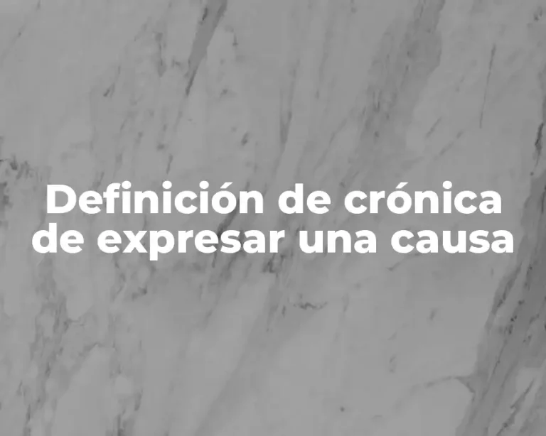 Definición de crónica de expresar una causa