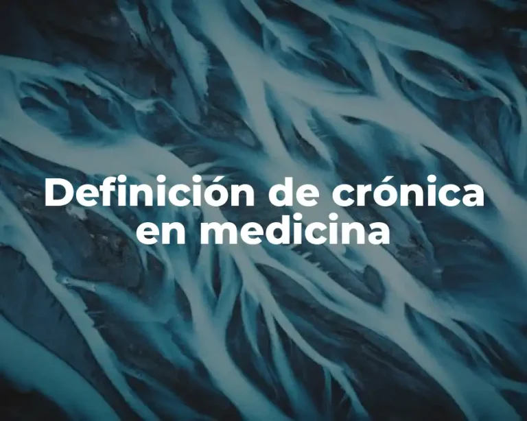 Definición de crónica en medicina