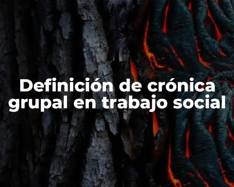Definición de crónica grupal en trabajo social