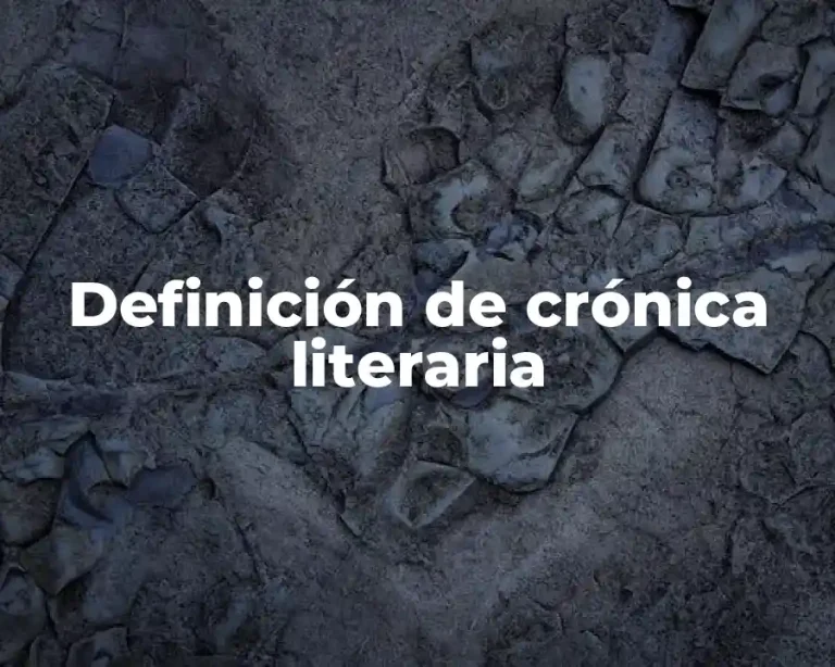 Definición de crónica literaria