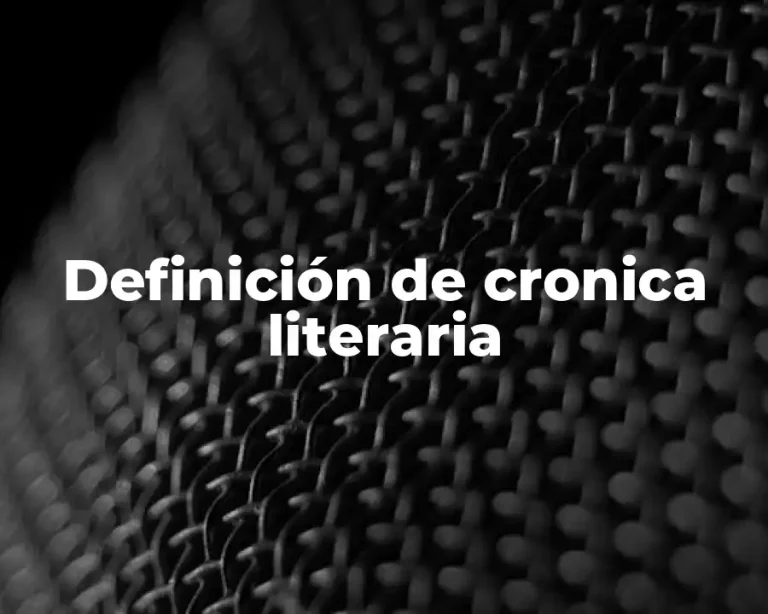 Definición de cronica literaria