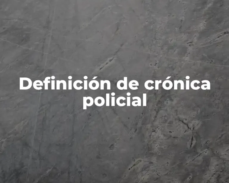 Definición de crónica policial