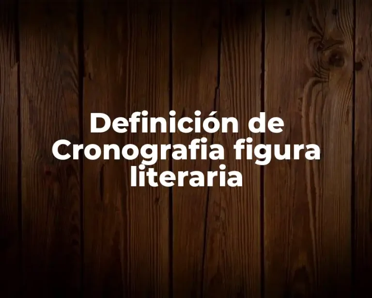 Definición de Cronografia figura literaria