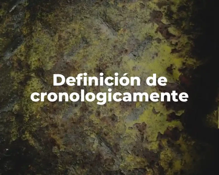 Definición de cronologicamente