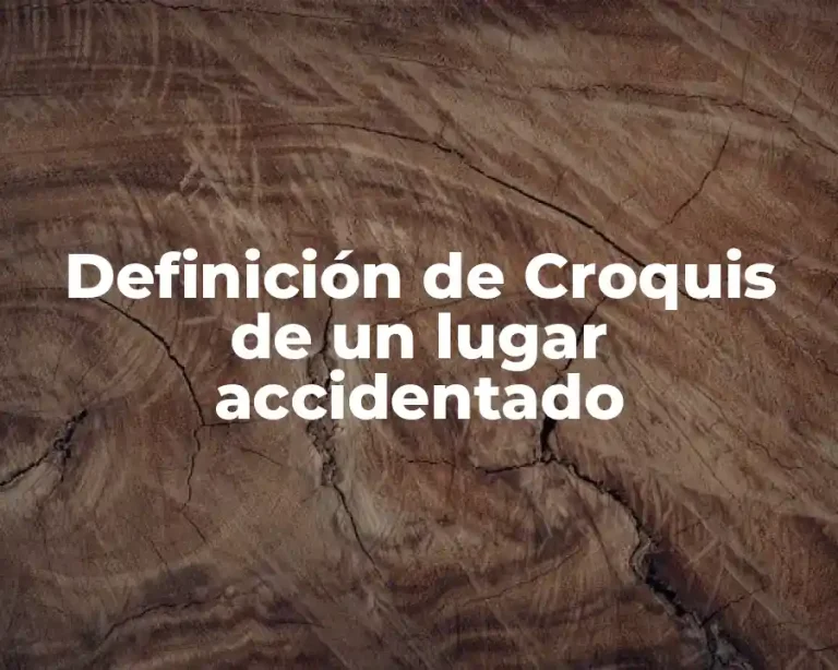 Definición de Croquis de un lugar accidentado