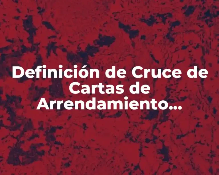 Definición de Cruce de Cartas de Arrendamiento Guatemala