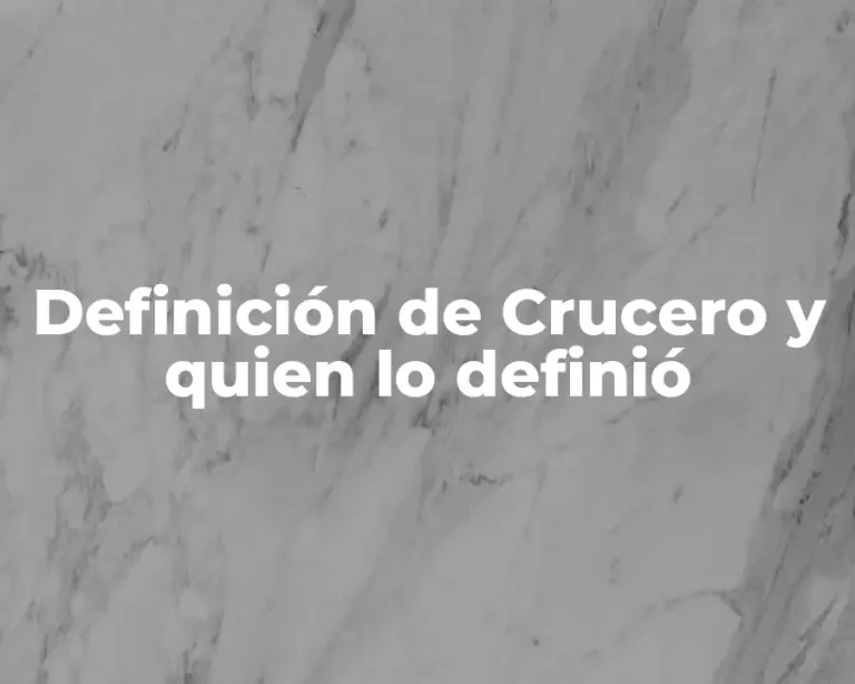 Definición de Crucero y quien lo definió