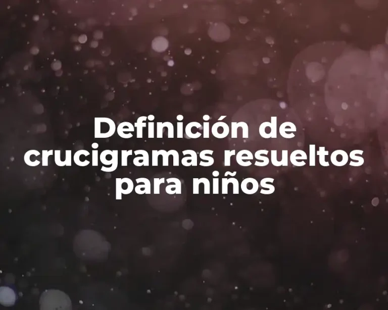 Definición de crucigramas resueltos para niños