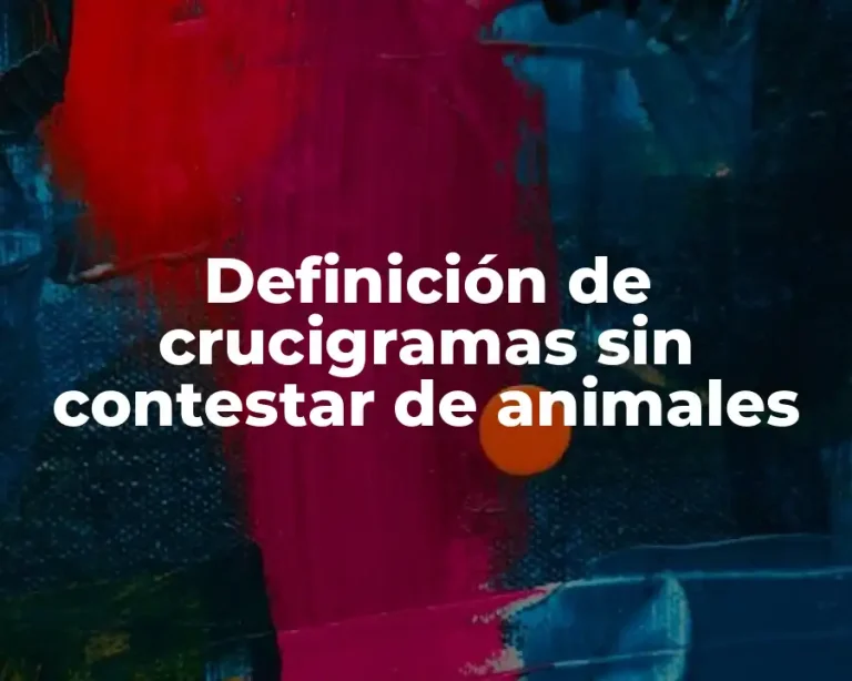 Definición de crucigramas sin contestar de animales